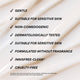 Enlarge image of A close-up of a thick, creamy off-white cosmetic cream with text overlays listing product benefits such as &amp;#39;GENTLE&amp;#39;, &amp;#39;SUITABLE FOR SENSITIVE SKIN&amp;#39;, &amp;#39;NON-COMEDOGENIC&amp;#39;, and &amp;#39;DERMATOLOGICALLY TESTED&amp;#39;.