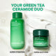 Enlarge image of Your Green Tea Ceramide Skin Duo : Green Tea Ceramide Milk 160mL super hydrating and Green Tea Ceramide Cream 50mL super soothing